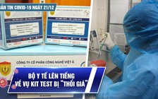 Bản tin Covid-19 ngày 21.12: Cả nước 16.325 ca | Diễn biến mới vụ kit test bị "thổi giá"