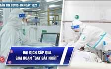 Bản tin Covid-19 ngày 12.2: Cả nước 27.311 ca | Đại dịch sắp qua giai đoạn gay gắt nhất