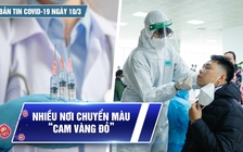 Bản tin Covid-19 ngày 10.3: Cả nước 218.459 ca | Nhiều nơi chuyển màu “cam, vàng, đỏ”