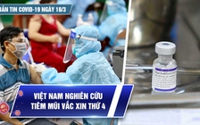 Bản tin Covid-19 ngày 18.3: Cả nước hơn 7,3 triệu ca | Đang nghiên cứu tiêm mũi vắc xin thứ 4