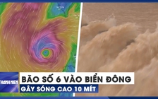 Bão số 6 (Nesat) đã vào Biển Đông, sẽ gây sóng cao 10 mét