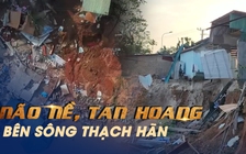 Tan hoang, não nề hiện trường 3 ngôi nhà sập bên sông Thạch Hãn