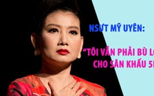 NSƯT Mỹ Uyên: “Dù có vài khán giả, sân khấu vẫn sáng đèn”