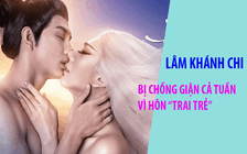 Lâm Khánh Chi bị chồng giận cả tuần vì hôn 'trai trẻ'