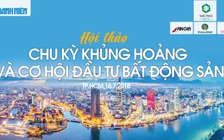 Chu kỳ khủng hoảng và cơ hội đầu tư bất động sản