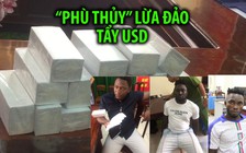 Điều tra 3 “phù thủy” người nước ngoài lừa đảo tẩy USD