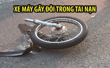 Xe máy gãy đôi trong tai nạn giao thông kinh hoàng