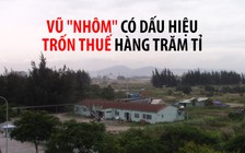 Vũ “nhôm” có dấu hiệu trốn thuế hàng trăm tỉ tại dự án siêu “khủng“