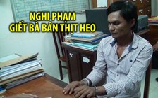 Bắt được nghi phạm giết người đàn bà bán thịt heo ở Trà Vinh