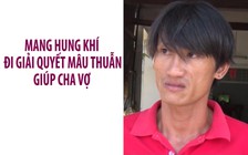 Mang roi điện và dao đi giải quyết mâu thuẫn giúp cha vợ