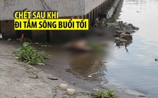 Tắm sông Sài Gòn buổi tối, người đàn ông chết thương tâm