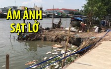 Bỗng dưng bị sông “nuốt” mất nhà lúc sáng sớm