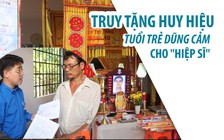 Truy tặng huy hiệu Tuổi Trẻ Dũng Cảm cho “hiệp sĩ” bị cướp sát hại
