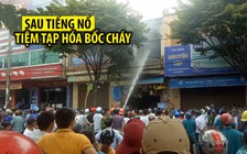 Hoảng loạn vì tiệm tạp hóa bỗng dưng phát nổ