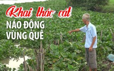 Khai thác cát trái phép gây náo động một vùng quê