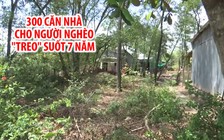 Dự án 300 căn nhà cho người nghèo thành rừng lau sậy giữa thành phố