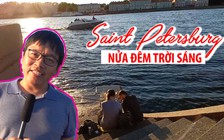 [ĐỖ HÙNG TỪ NƯỚC NGA] Trải nghiệm đêm trắng ở Saint Petersburg