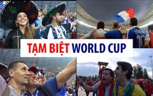 [ĐỖ HÙNG TỪ NƯỚC NGA] Tạm biệt một World Cup đầy cảm xúc