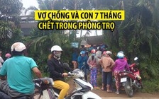 Án mạng kinh hoàng trong phòng trọ: Vợ chồng và con 7 tháng tuổi chết