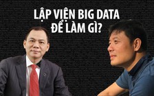 Giáo sư Văn và tỉ phú Vượng muốn làm gì với Viện Big Data?