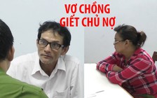 Đề nghị truy tố vợ chồng giết rồi ném xác chủ nợ xuống biển