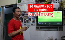 Bố của Phan Văn Đức đổi ca để xem con thi đấu ASIAD