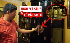 Tuấn “cá sấu” và thú chơi cổ vật bạc tỉ ở Hải Phòng