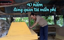 Ông thợ mộc cô đơn 10 năm đóng 1.000 quan tài miễn phí