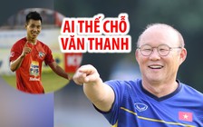 Ai thế chỗ Văn Thanh ở đội tuyển Việt Nam?