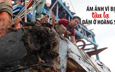 Nỗi ám ảnh của 13 ngư dân trên tàu cá bị tàu lạ đâm ở Hoàng Sa