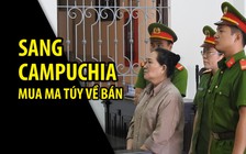 Sang Campuchia mua lượng lớn ma túy về bán, lãnh án chung thân