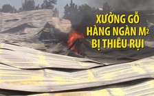 Hỏa hoạn thiêu rụi xưởng gỗ rộng hàng ngàn m2 trong khu dân cư