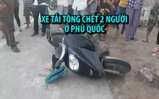 Tai bay vạ gió, hai người đi xe máy chết thảm ở Phú Quốc