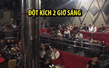 Đột kích 2 quán bar lúc rạng sáng, phát hiện nhiều ma túy