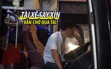 Tài xế say xỉn vẫn chở quá số lượng khách chạy dọc Bắc – Nam