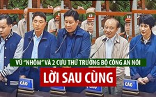 Vũ “nhôm” và 2 cựu Thứ trưởng Bộ Công an nói gì trong lời sau cùng trước khi tuyên án?