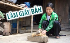 Vì sao ngày xuân phụ nữ Mông rủ nhau đi làm giấy bản?