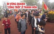 Kỳ lạ cảnh người dân nô nức đi vòng quanh “cổng trời” ở Thanh Hóa