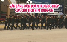 Sẵn sàng đón đoàn tàu bọc thép nổi tiếng của Chủ tịch Kim Jong-un