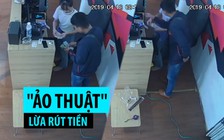 Cận cảnh trò “ảo thuật” lừa rút tiền của thanh niên Trung Quốc gây xôn xao Đà Nẵng