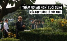 Thủ tướng, Chủ tịch quốc hội thăm nơi an nghỉ cuối cùng của đại tướng Lê Đức Anh