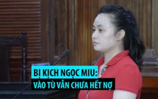 Bi kịch của Ngọc Miu – Người tình là ông trùm nhưng vào tù vẫn chưa hết nợ