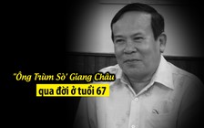 “Ông Trùm Sò' Giang Châu qua đời ở tuổi 67