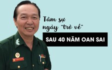 Tâm sự ngày "trở về trong sạch" sau 40 năm oan sai của người cựu binh