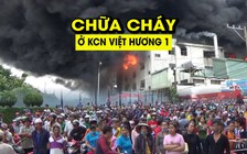 Hàng trăm lính cứu hỏa nỗ lực dập đám cháy ở KCN Việt Hương 1, Bình Dương