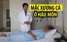 Hy hữu: Cứu người đàn ông mắc xương cá ở hậu môn