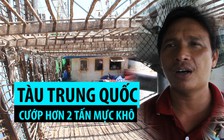 Ngư dân Quảng Nam tố bị tàu Trung Quốc cướp hơn 2 tấn mực khô