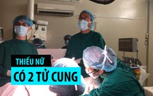 Cận cảnh phẫu thuật dị tật sinh dục cho thiếu nữ có 2 tử cung