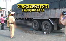 Cha con thương vong trên Quốc lộ 1A sau tai nạn đau lòng