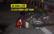 Đi ăn đám cưới về, cả gia đình gặp tai nạn đau lòng